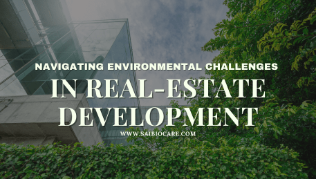 Navigating environmental challenges in real-estate development