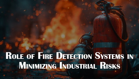 Role Of Fire Detection System